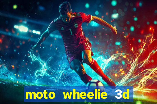 moto wheelie 3d dinheiro infinito 2024